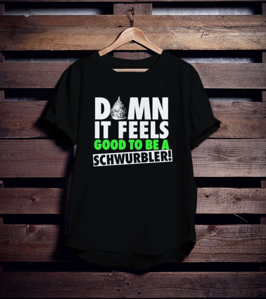 Damn It Feels Good To Be A Schwurbler Cone Hat Humor T-Shirt