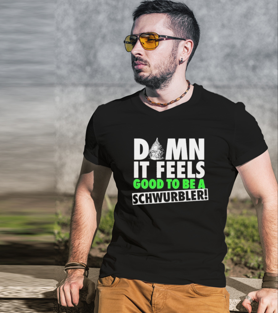 Damn It Feels Good To Be A Schwurbler Cone Hat Humor T-Shirt