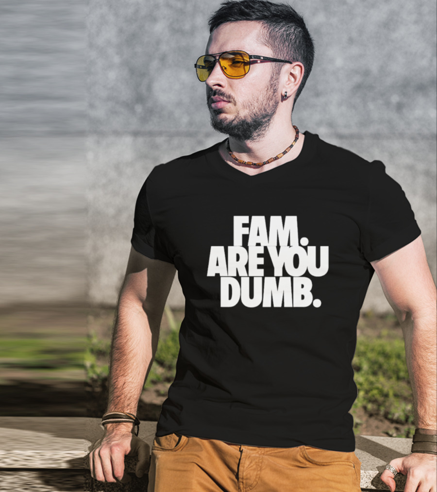 Fam Are You Dumb Text T-Shirt