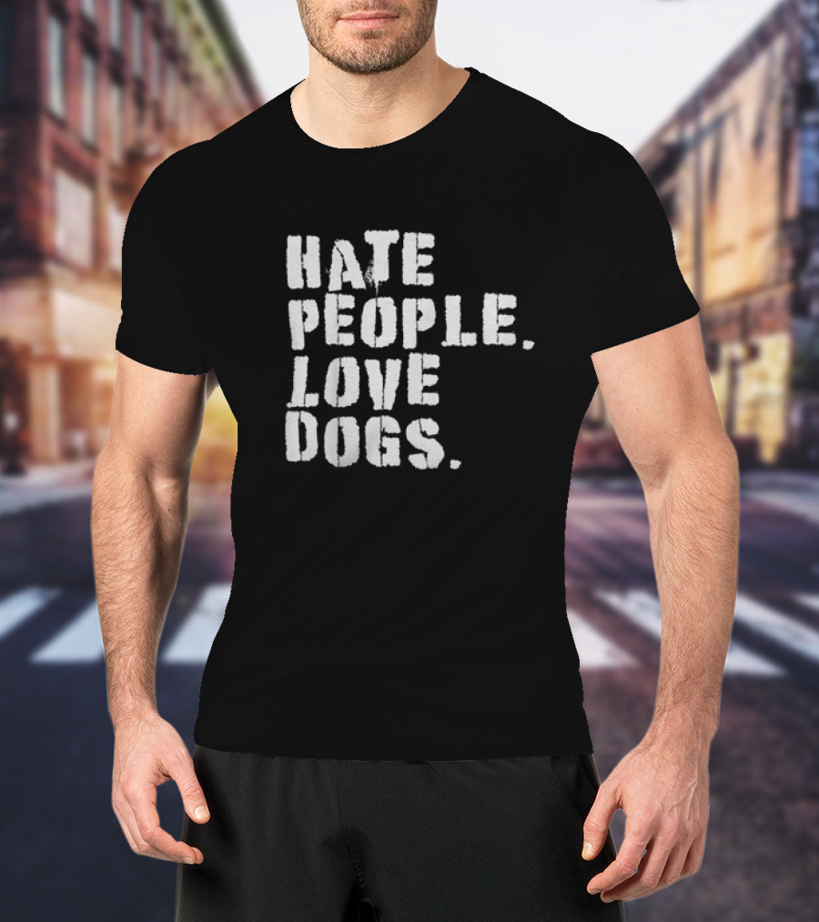 Funny Hate People Love Dogs Dog Owners T-Shirt