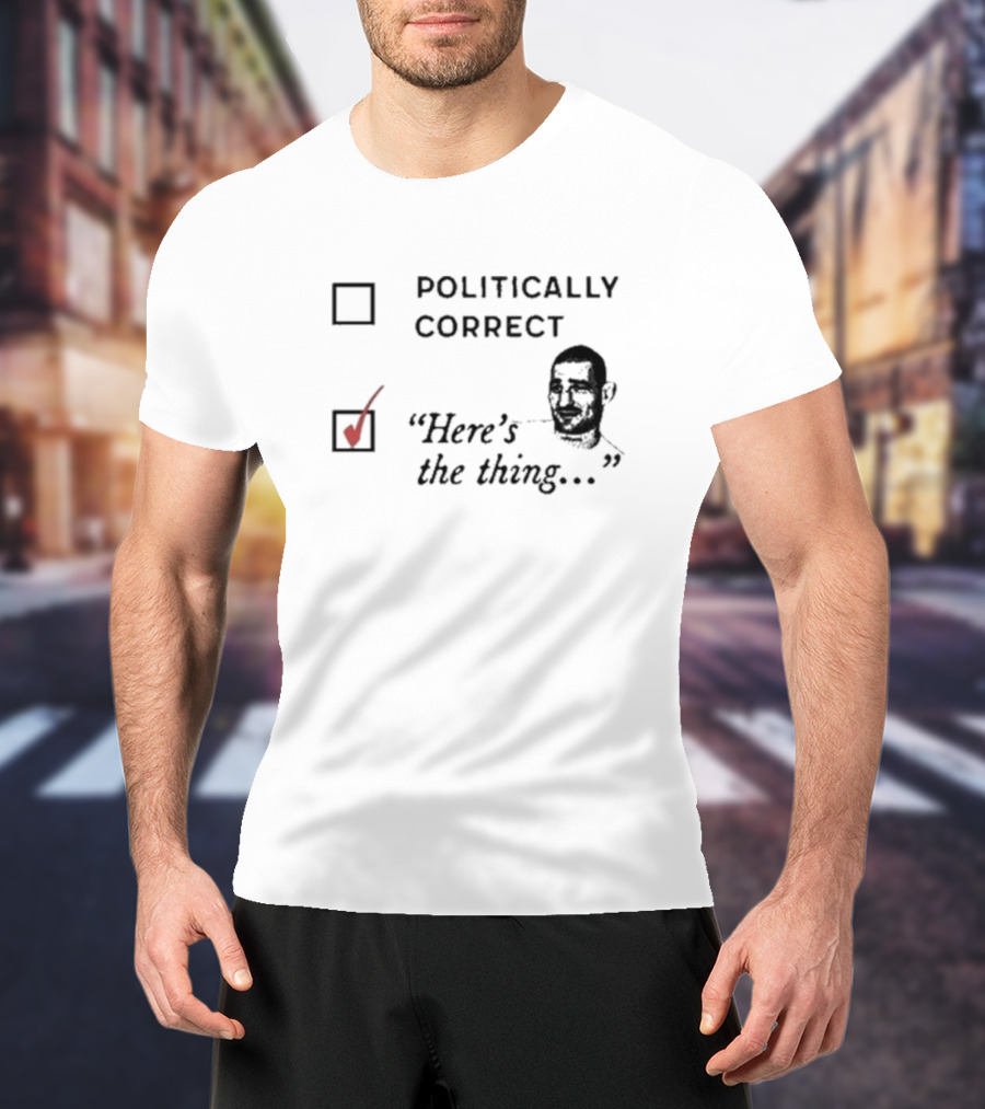 Politically Correct Here’s The Thing Check Mark Box With Man's Face T-Shirt