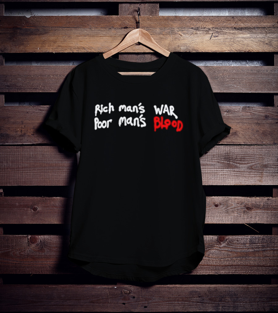 Rich Man’s War Poor Man’s Blood Bold Red Text Contrast T-Shirt