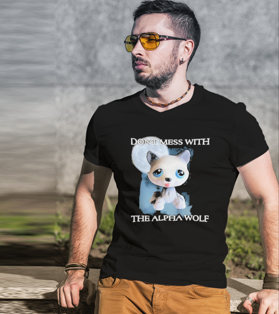 Don’t Mess With The Alpha Wolf Littlest Pet Lps Alpha Wolf T-Shirt