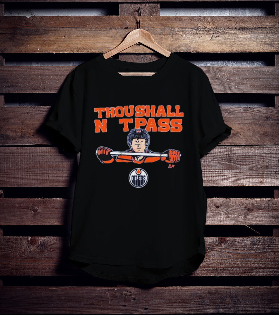 Thou Shall Not Pass Edmonton Oilers Hockey Defense Graphic With Player T-Shirt