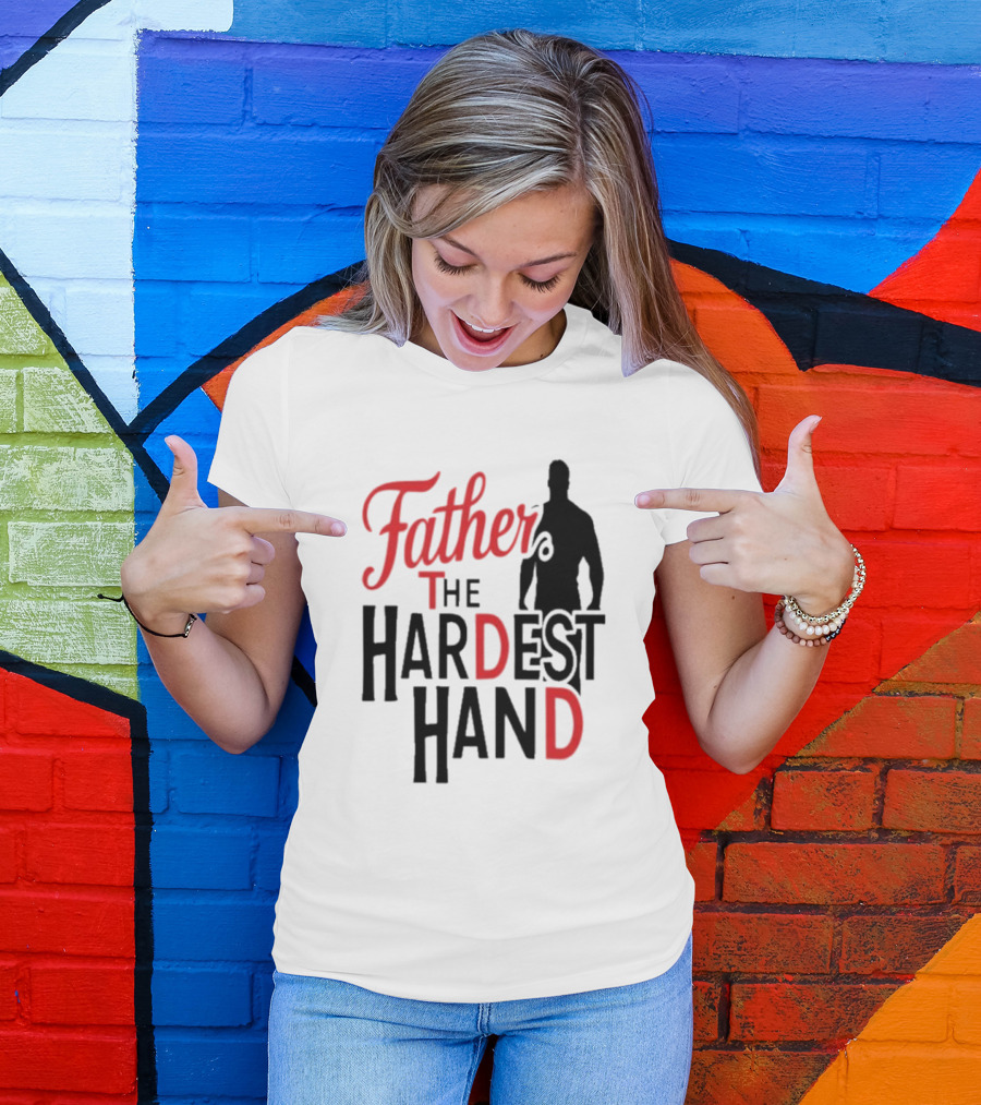 Father The Hardest Hand Father's Day T-Shirt