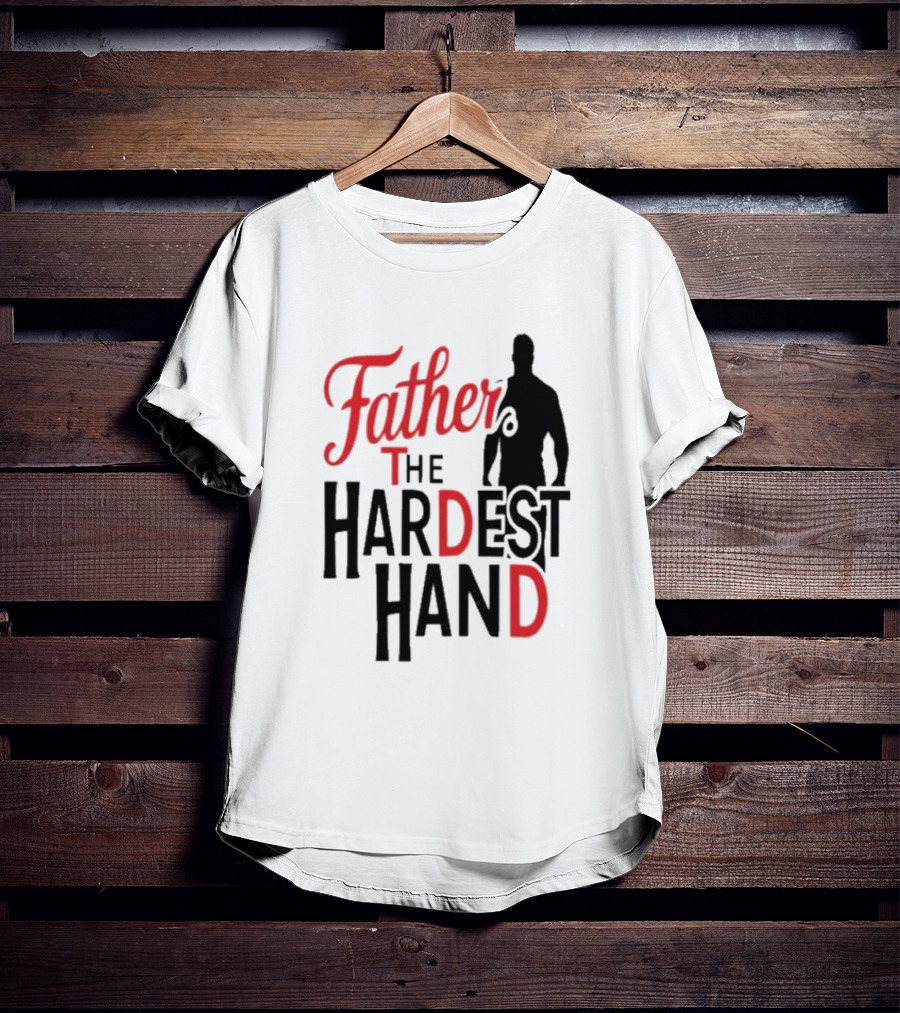 Father The Hardest Hand Father's Day T-Shirt