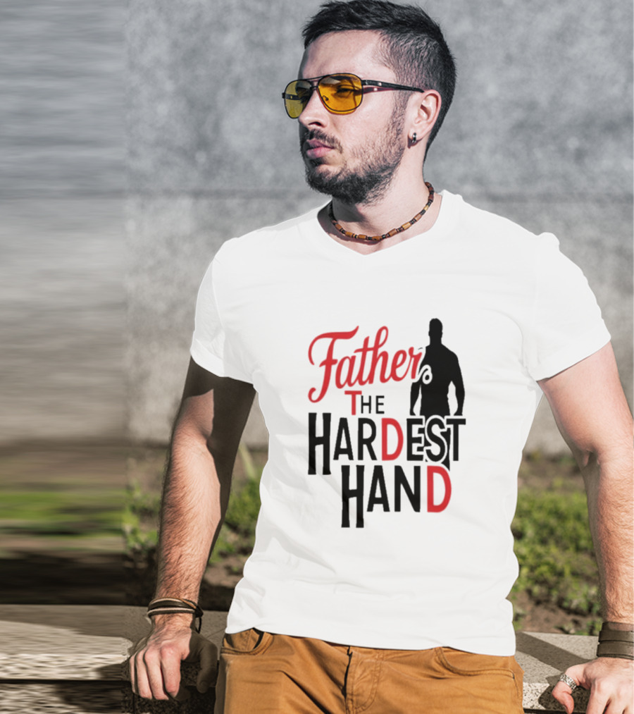 Father The Hardest Hand Father's Day T-Shirt