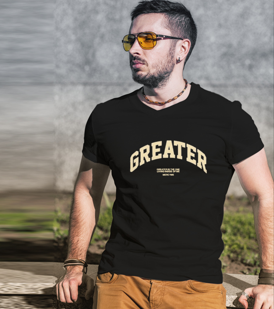 Greater Is The One Living Inside Of Me MercyMe T-Shirt