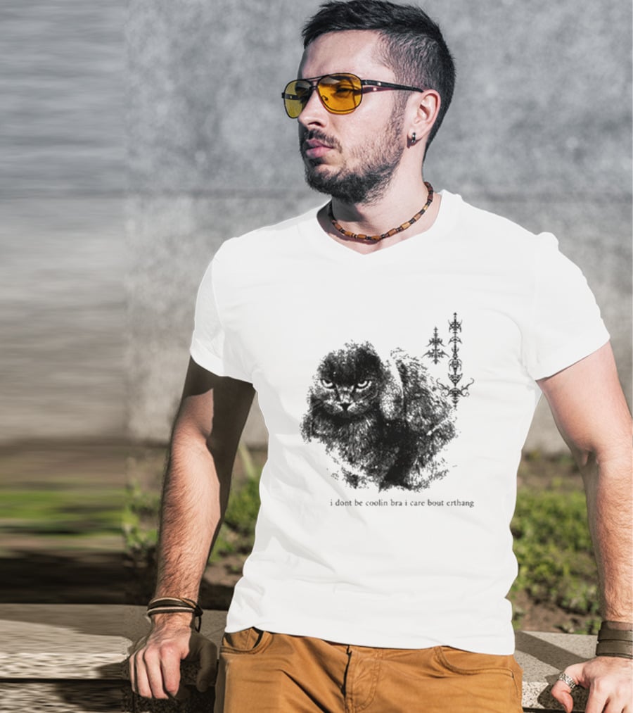 I Don’t Be Cooling Bra I Care About Errthang Cat T-Shirt