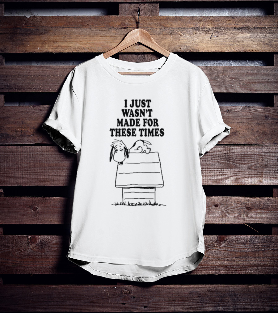 I Just Wasn’t Made For These Times Snoopy Doghouse Relaxation T-Shirt