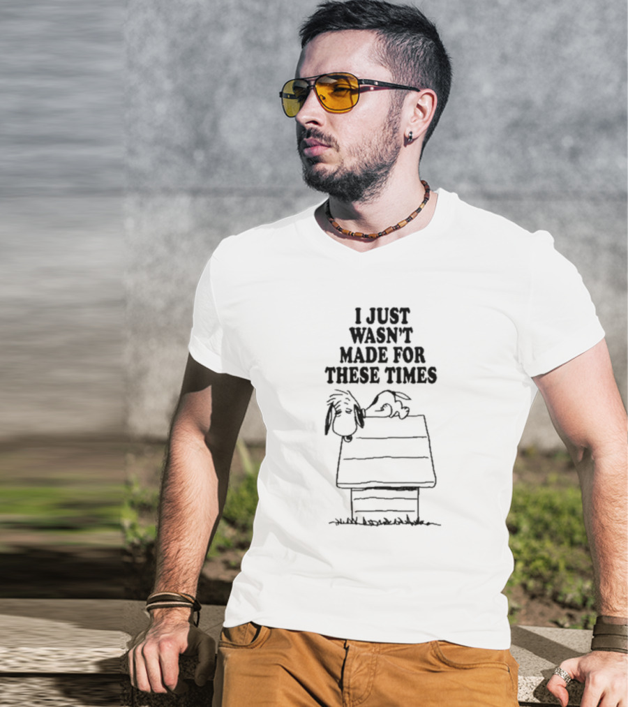 I Just Wasn’t Made For These Times Snoopy Doghouse Relaxation T-Shirt