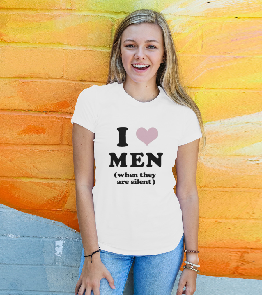 I Love Men Heart When They Are Silent T-Shirt
