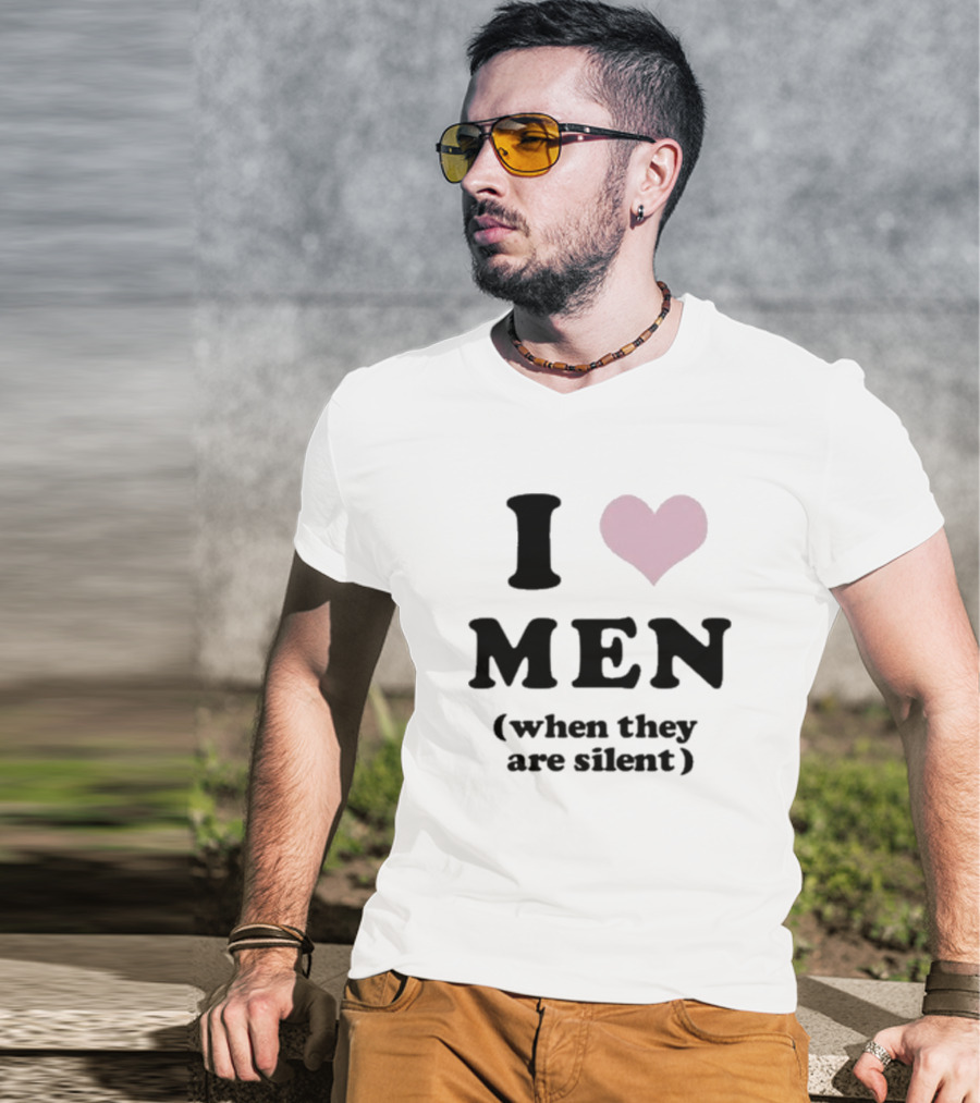 I Love Men Heart When They Are Silent T-Shirt