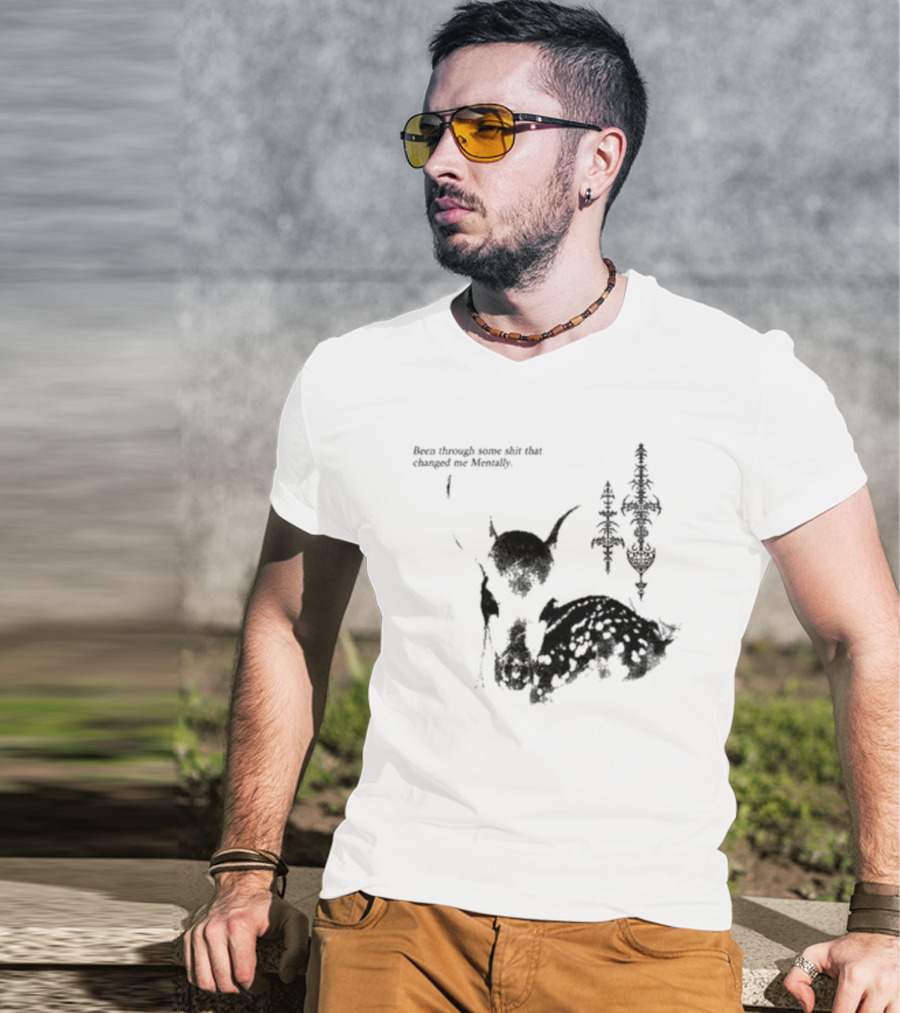 Been Through Some Shit That Changed Me Mentally With Deer And Ornamental T-Shirt
