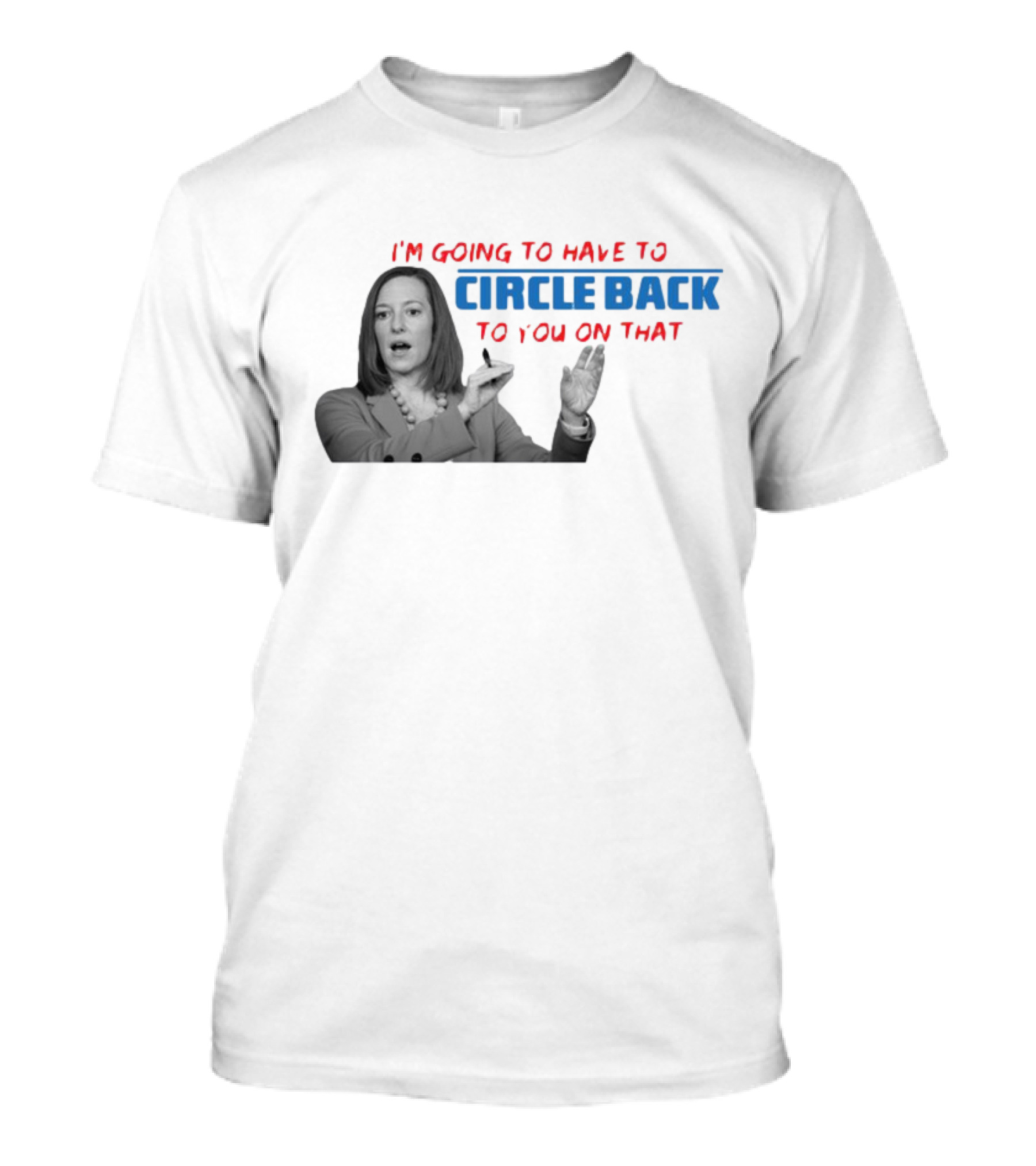 I’m Going To Have To Circle Back To You On That Jen Psaki Speech T-Shirt
