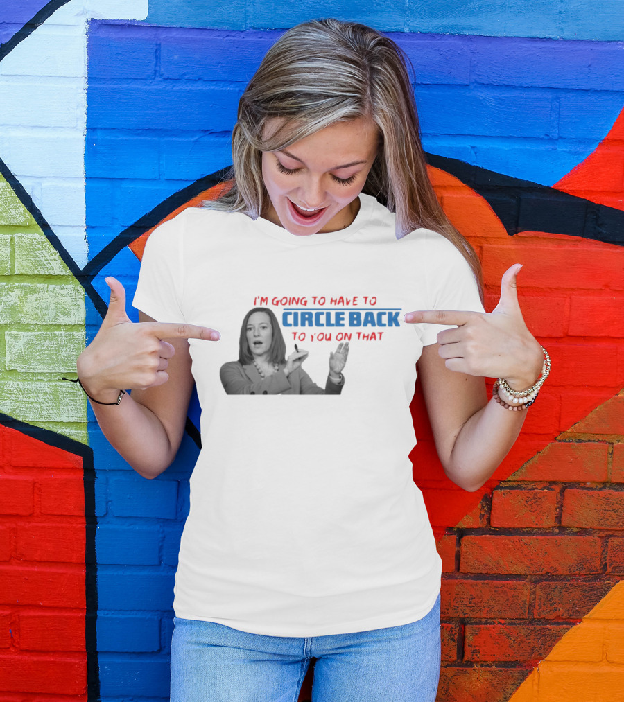 I’m Going To Have To Circle Back To You On That Jen Psaki Speech T-Shirt