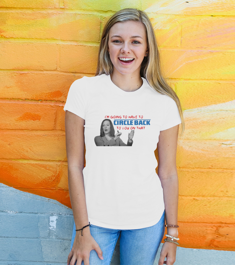 I’m Going To Have To Circle Back To You On That Jen Psaki Speech T-Shirt