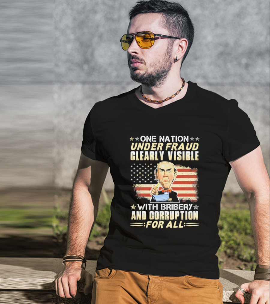 Jeff Dunham One Nation Under Fraud Clearly Visible With Bribery And Corruption For All American Flag Puppet Caricature T-Shirt