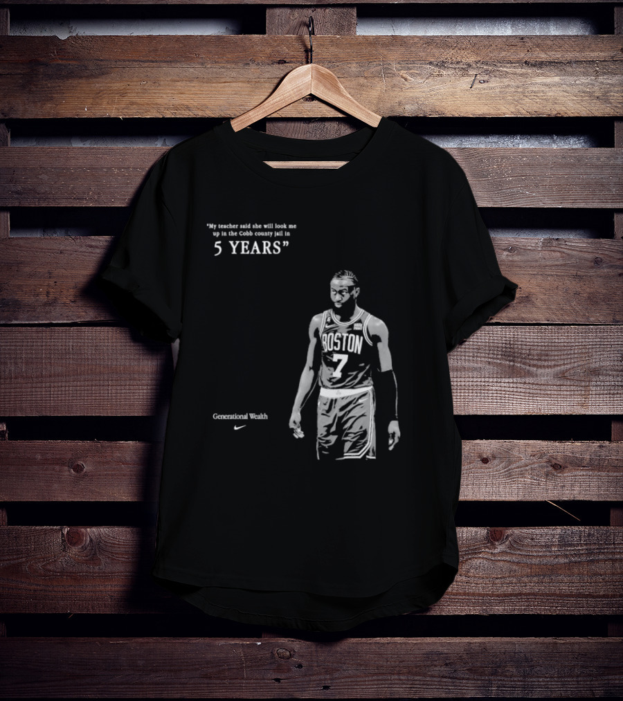 Generational Wealth Boston Celtics My Teacher Said She Will Look Me Up In The Cobb County Jail In 5 Years T-Shirt