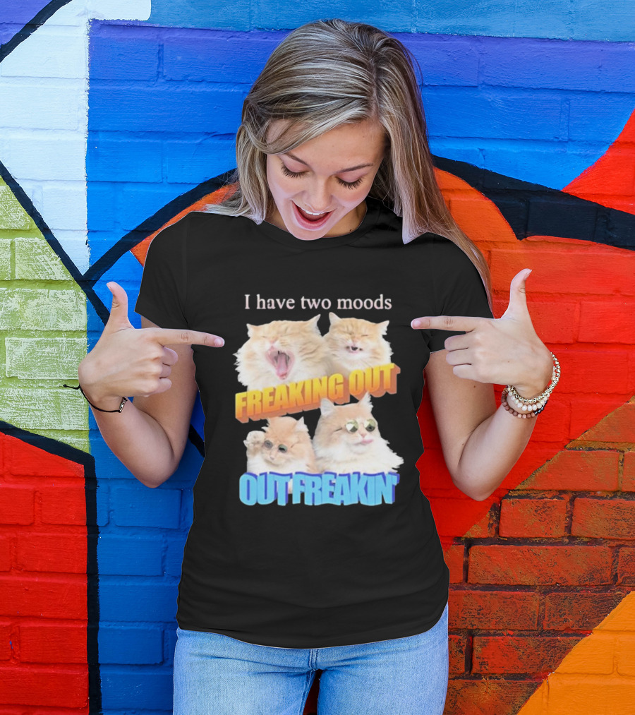 I Have Two Moods Freaking Out Out Freakin Cats Sunglasses Yawning Playful Expressions T-Shirt