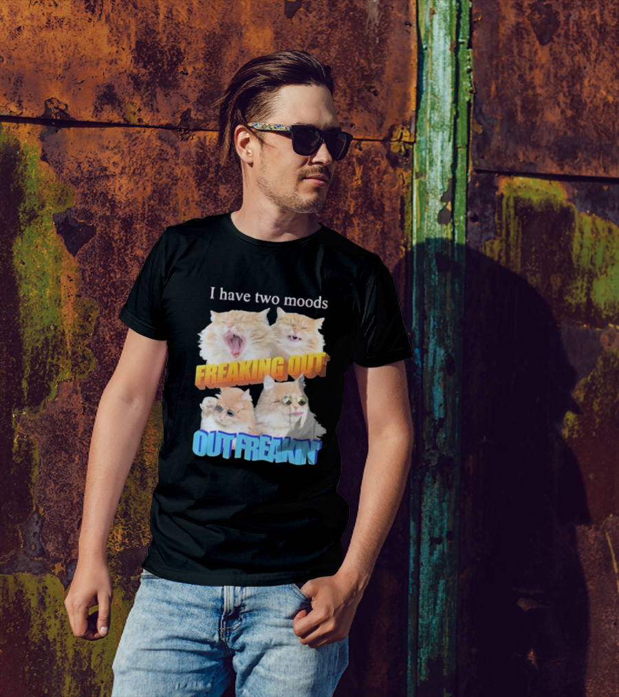 I Have Two Moods Freaking Out Out Freakin Cats Sunglasses Yawning Playful Expressions T-Shirt