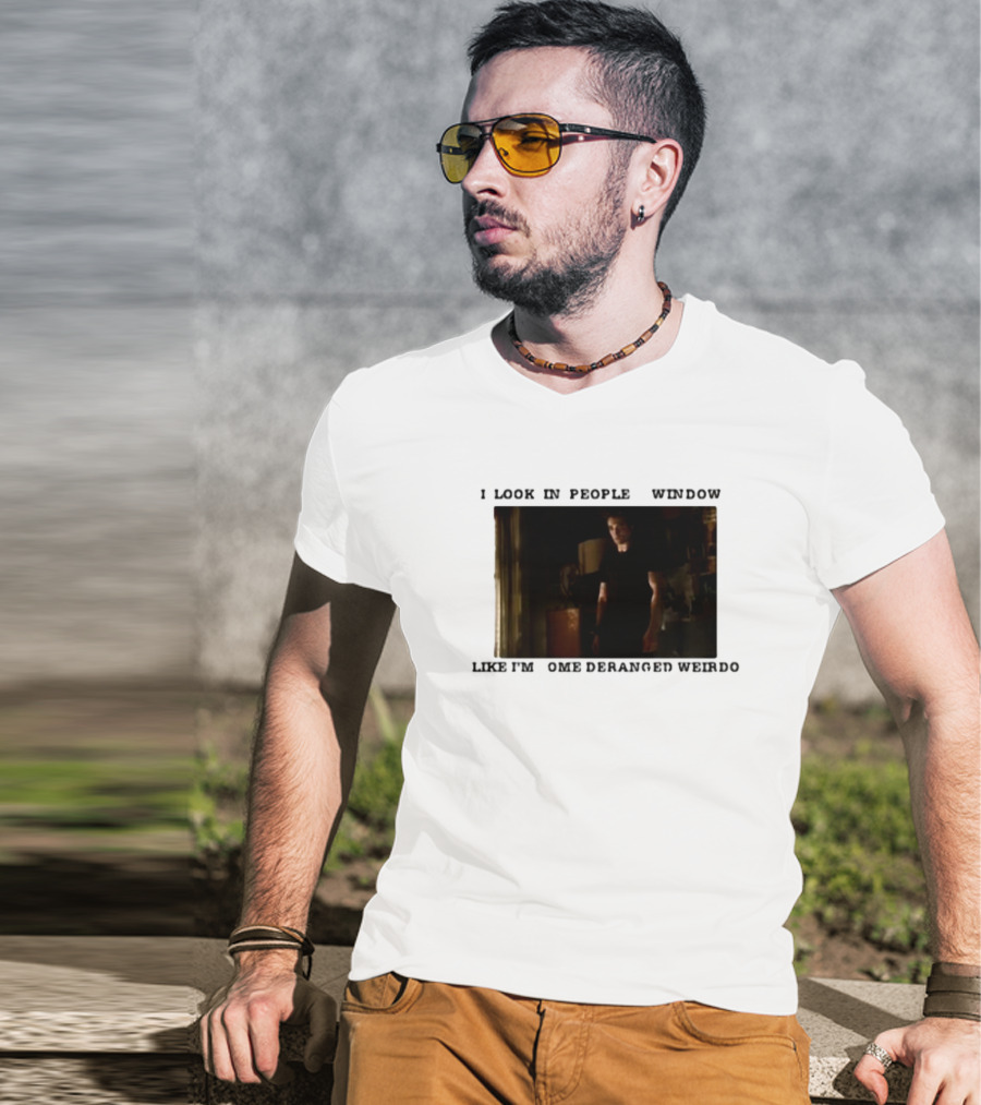 I Look In Peoples Window Like I’m Some Deranged Weirdo Dark Room Scene T-Shirt