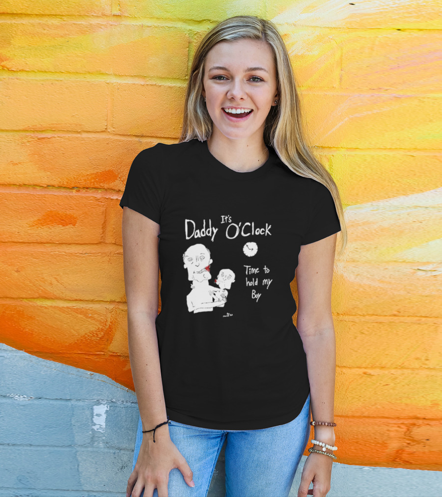 It's Daddy O'Clock Time To Hold My Boy T-Shirt