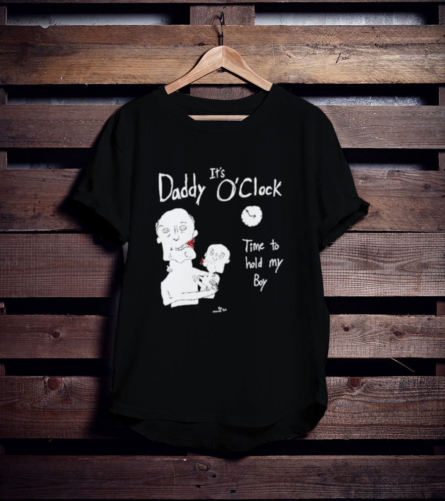 It's Daddy O'Clock Time To Hold My Boy T-Shirt