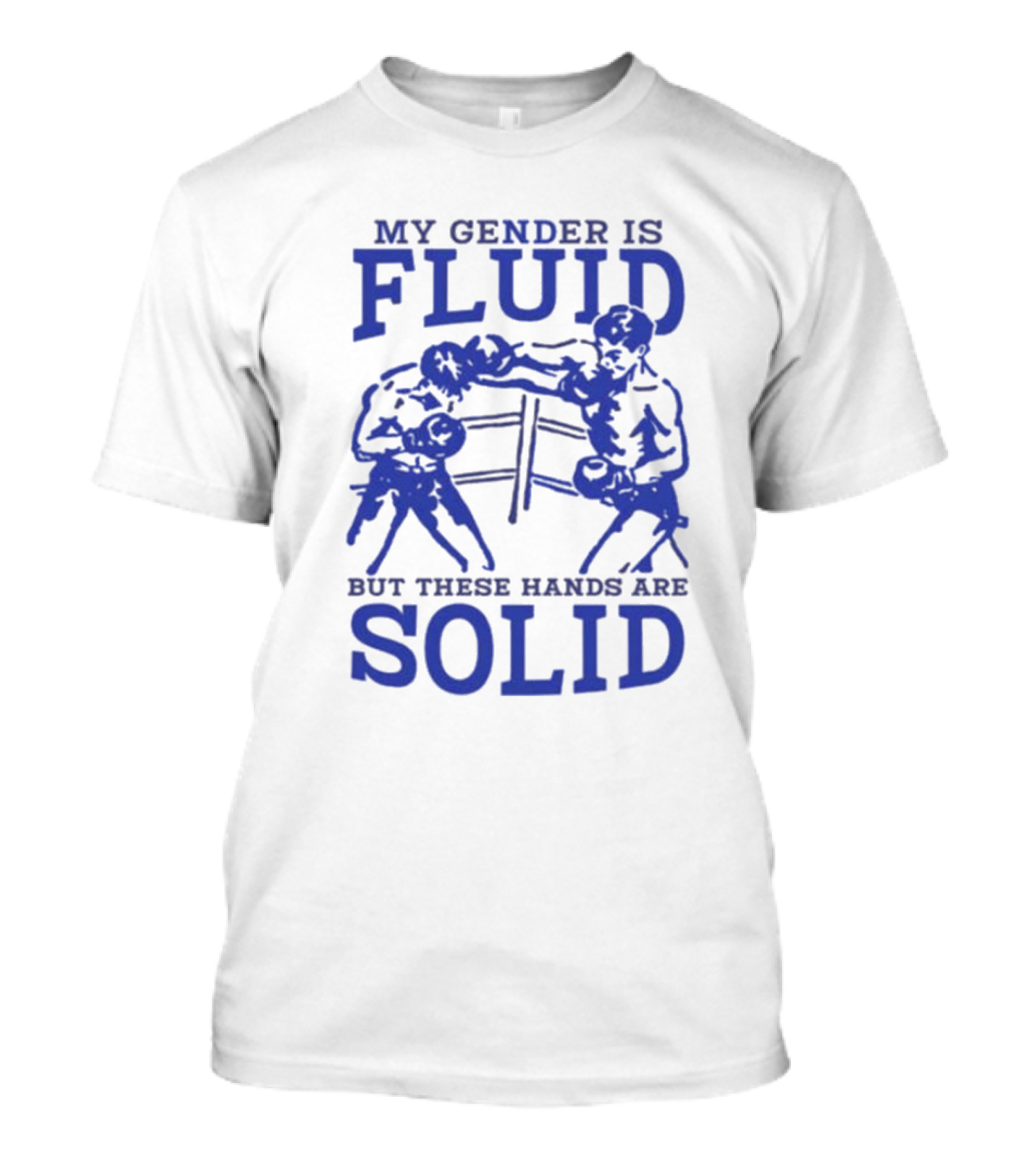 My Gender Is Fluid But These Hands Are Solid Boxing T-Shirt