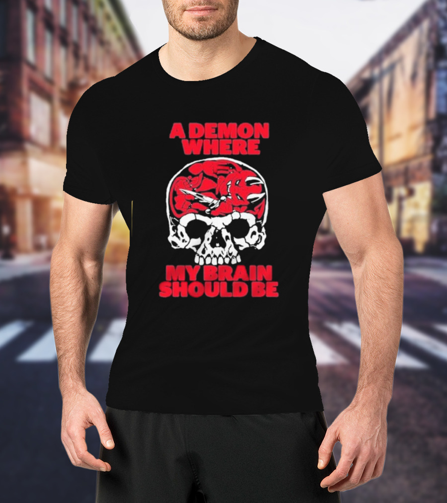 A Demon Where My Brain Should Be Skull With Red Demon Inside T-Shirt