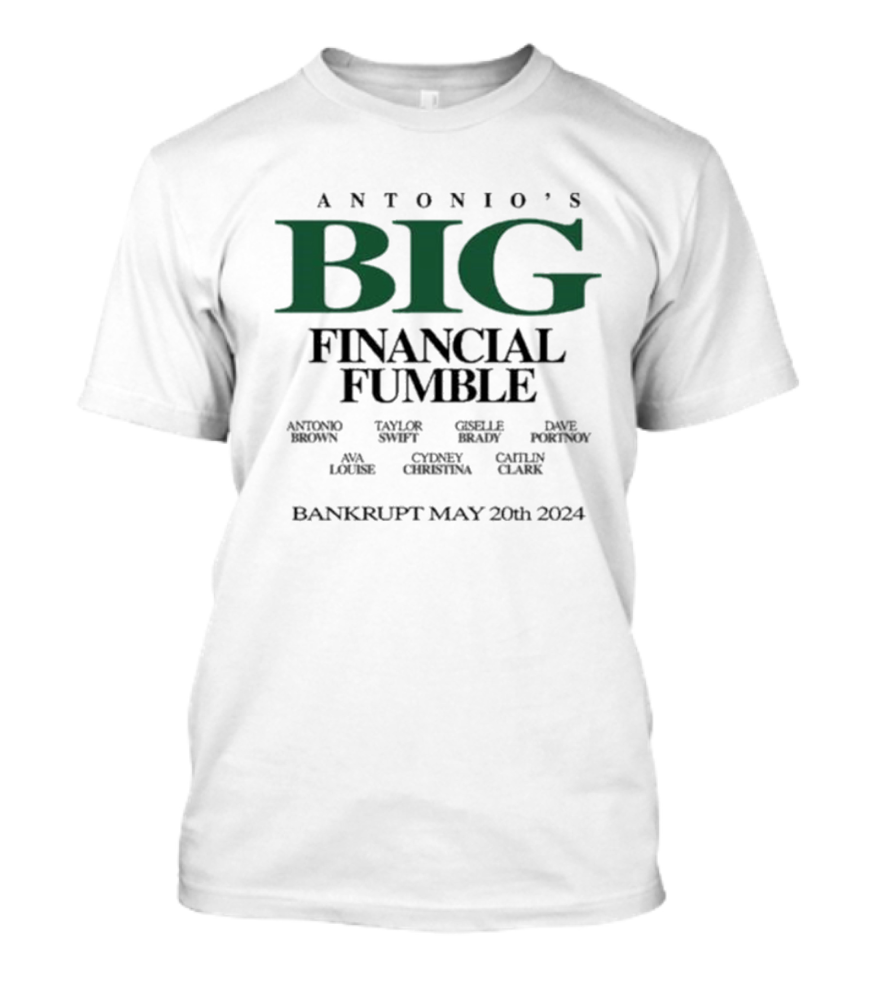 Antonio’s Big Financial Fumble Antonio Brown Taylor Swift Gisele Brady Ava Louise Bankrupt May 20th T-Shirt