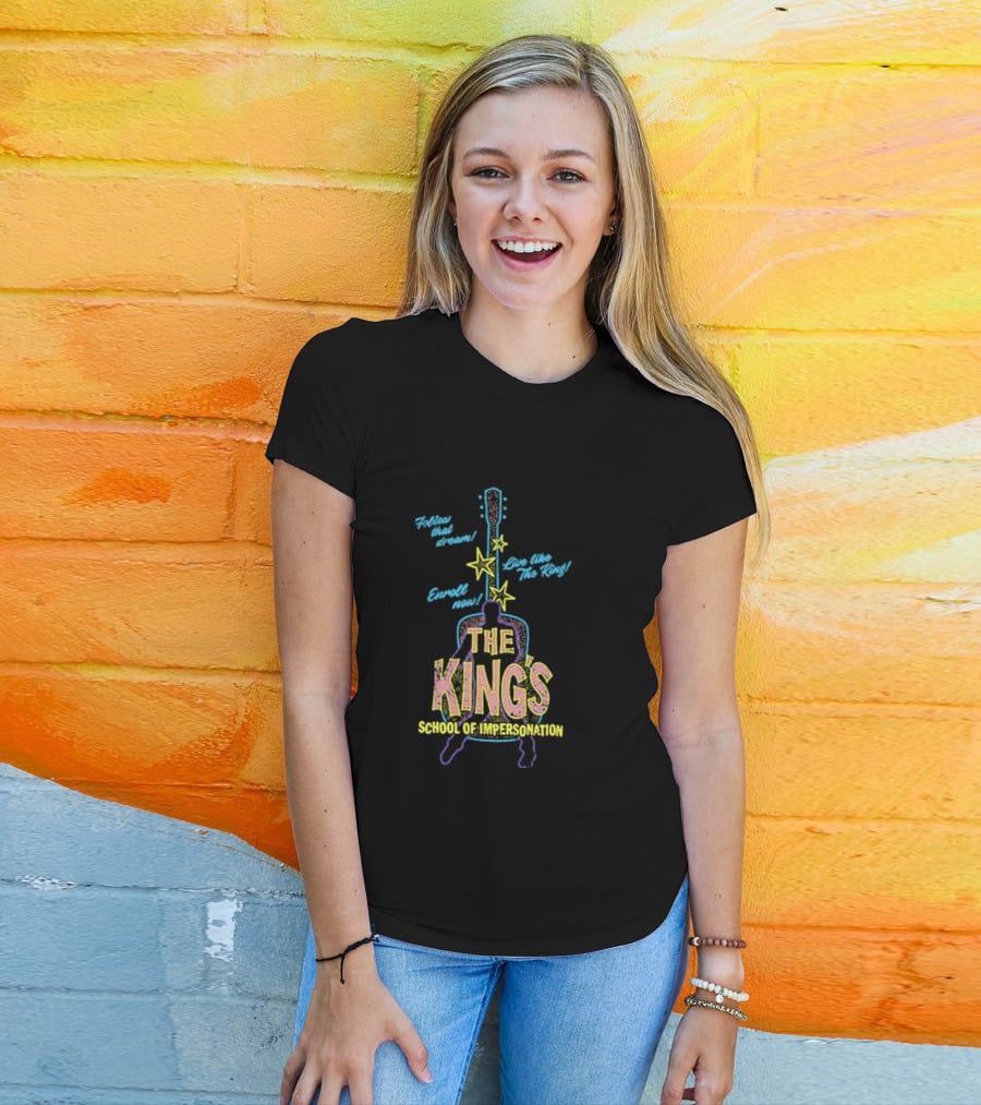 Follow That Dream Enroll Now Live Like The King The King's School Of Impersonation T-Shirt