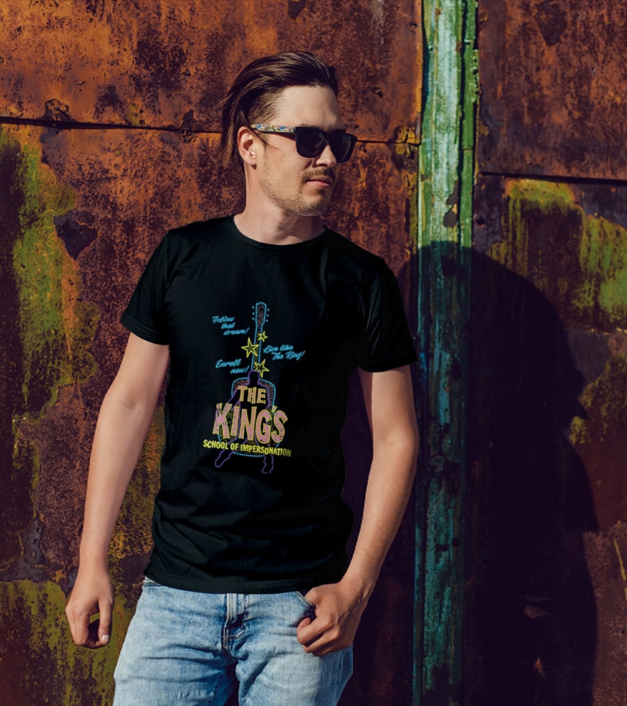 Follow That Dream Enroll Now Live Like The King The King's School Of Impersonation T-Shirt