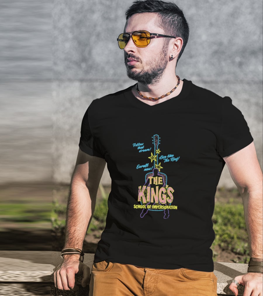Follow That Dream Enroll Now Live Like The King The King's School Of Impersonation T-Shirt