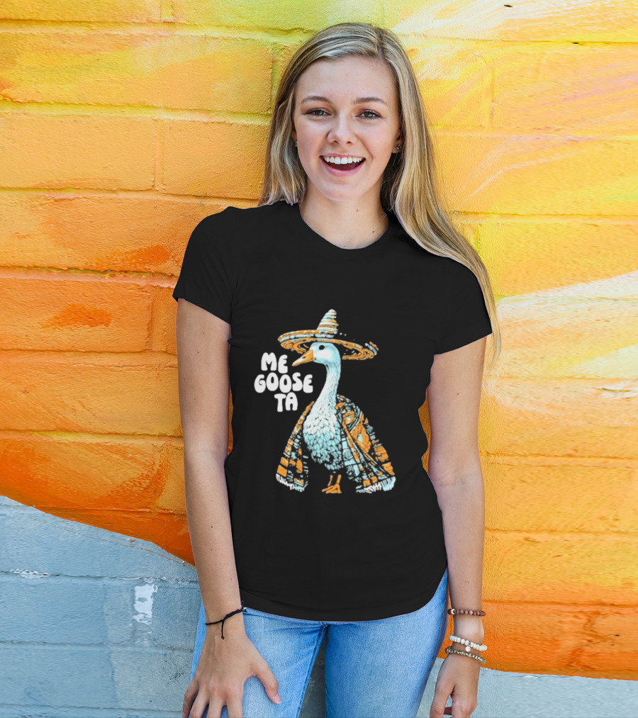 Me Goose Ta Full Color Goose In Sombrero And Poncho T-Shirt