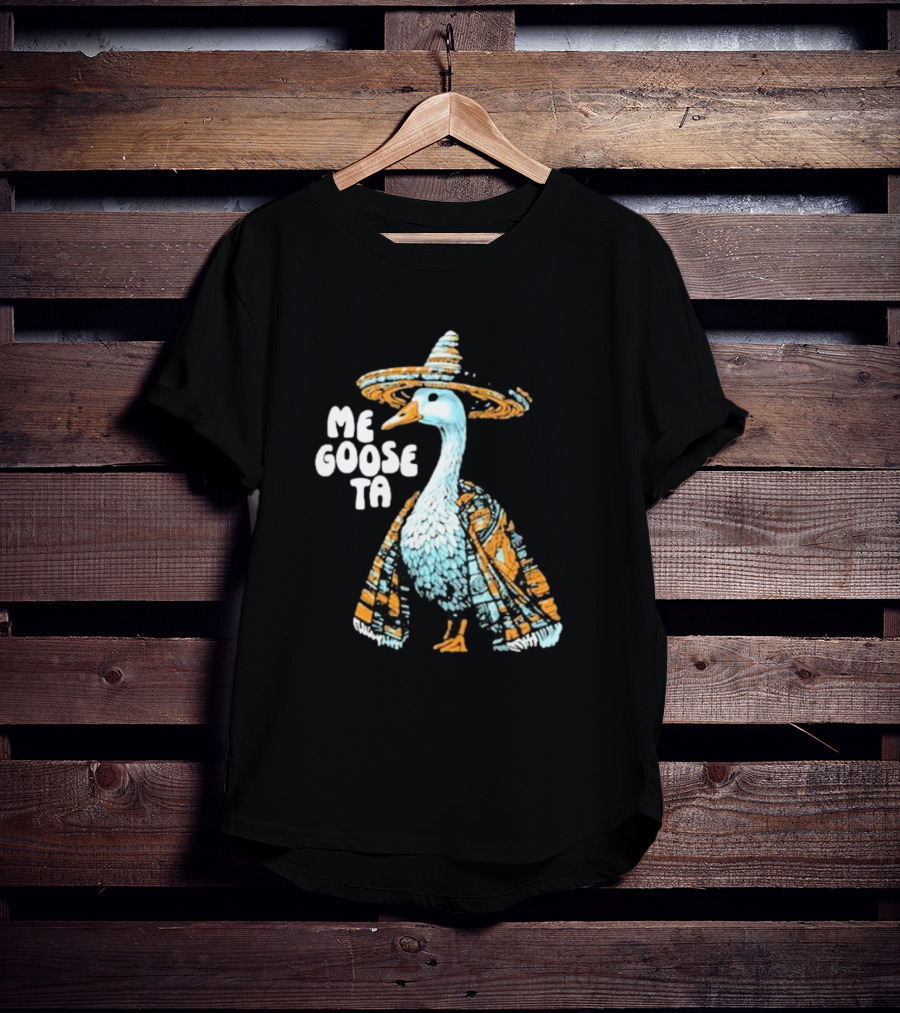 Me Goose Ta Full Color Goose In Sombrero And Poncho T-Shirt