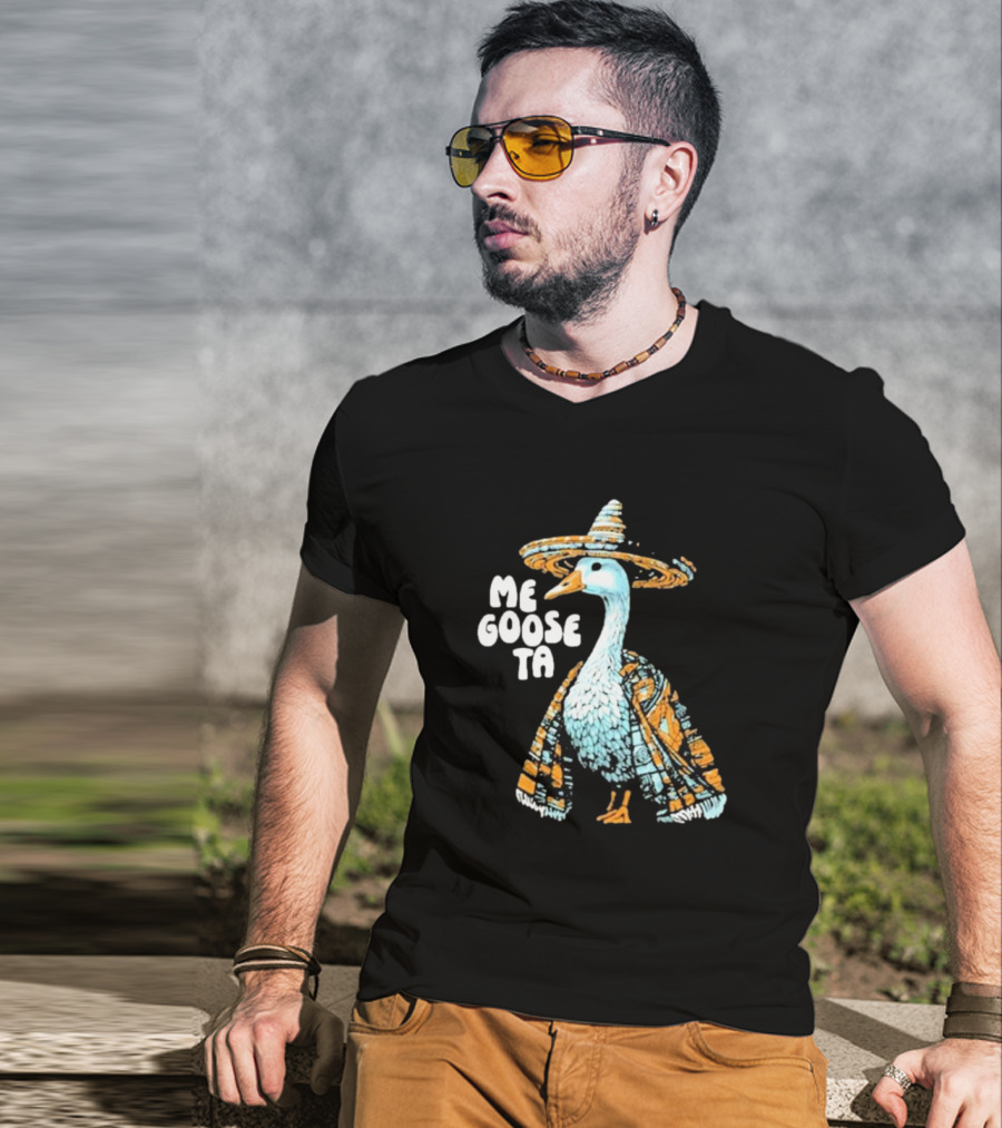 Me Goose Ta Full Color Goose In Sombrero And Poncho T-Shirt