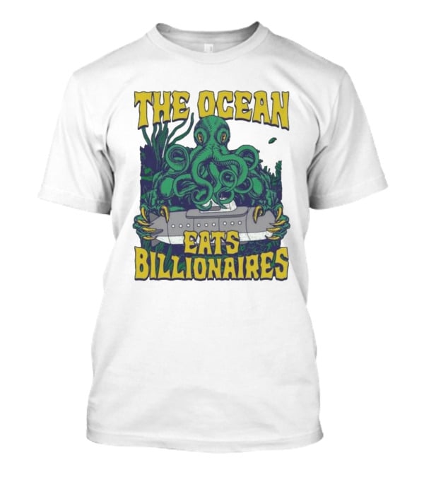 The Ocean Eats Billionaires Octopus Submarine Scene T-Shirt