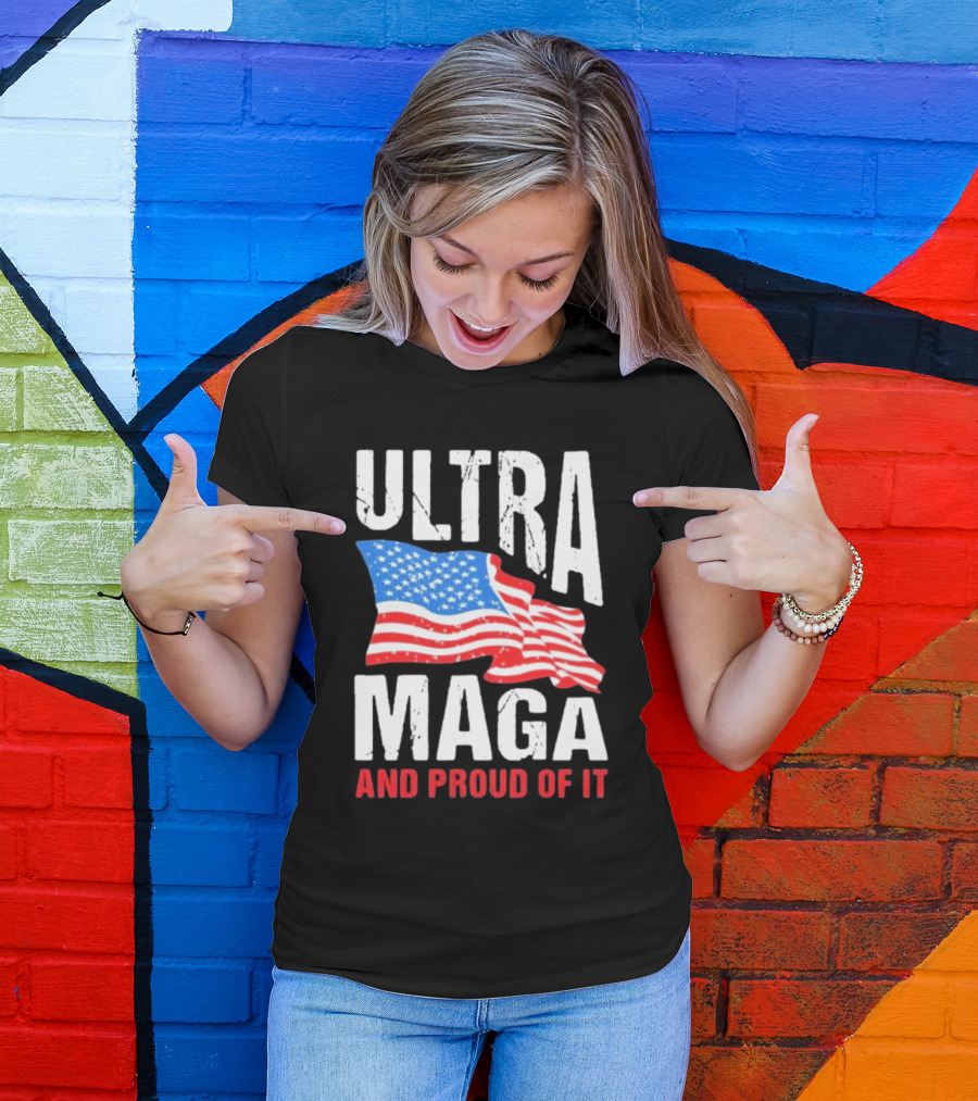 Ultra Maga And Proud Of It American Flag T-Shirt