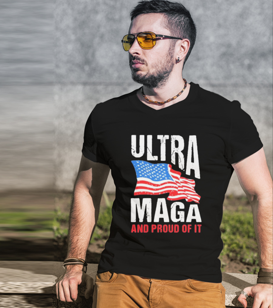Ultra Maga And Proud Of It American Flag T-Shirt
