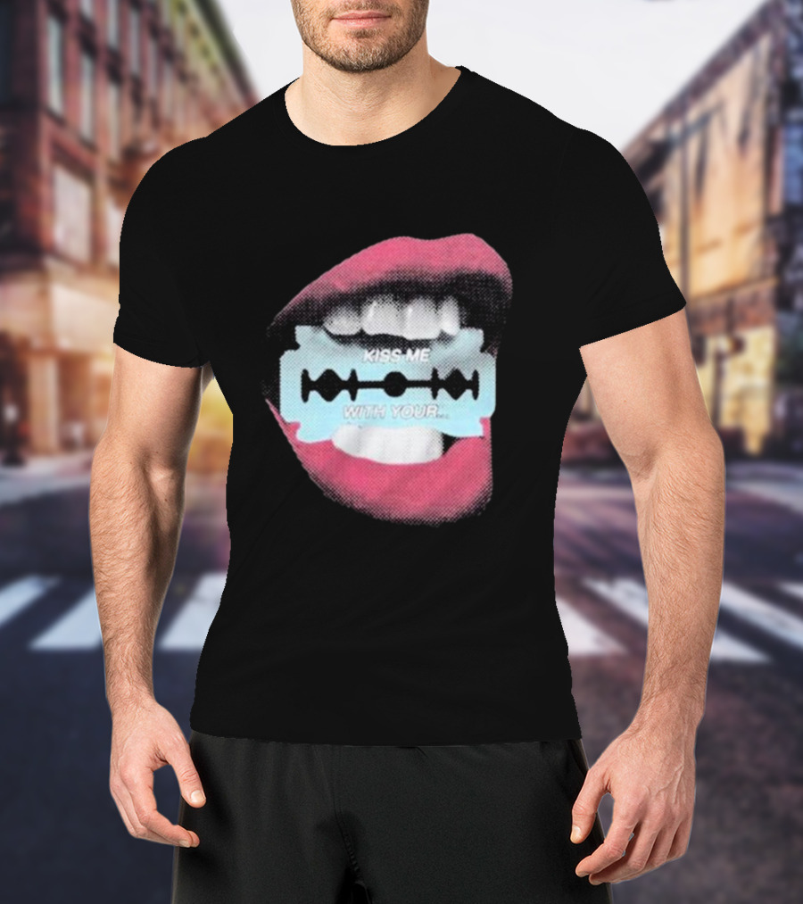 Kiss Me With Your Razor Blade Mouth T-Shirt