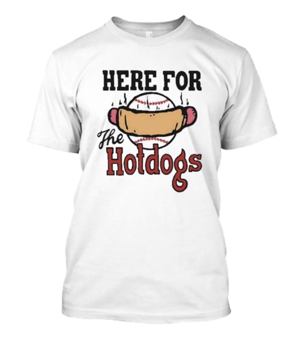 Here For The Hotdogs Baseball Softball Lover Text T-Shirt