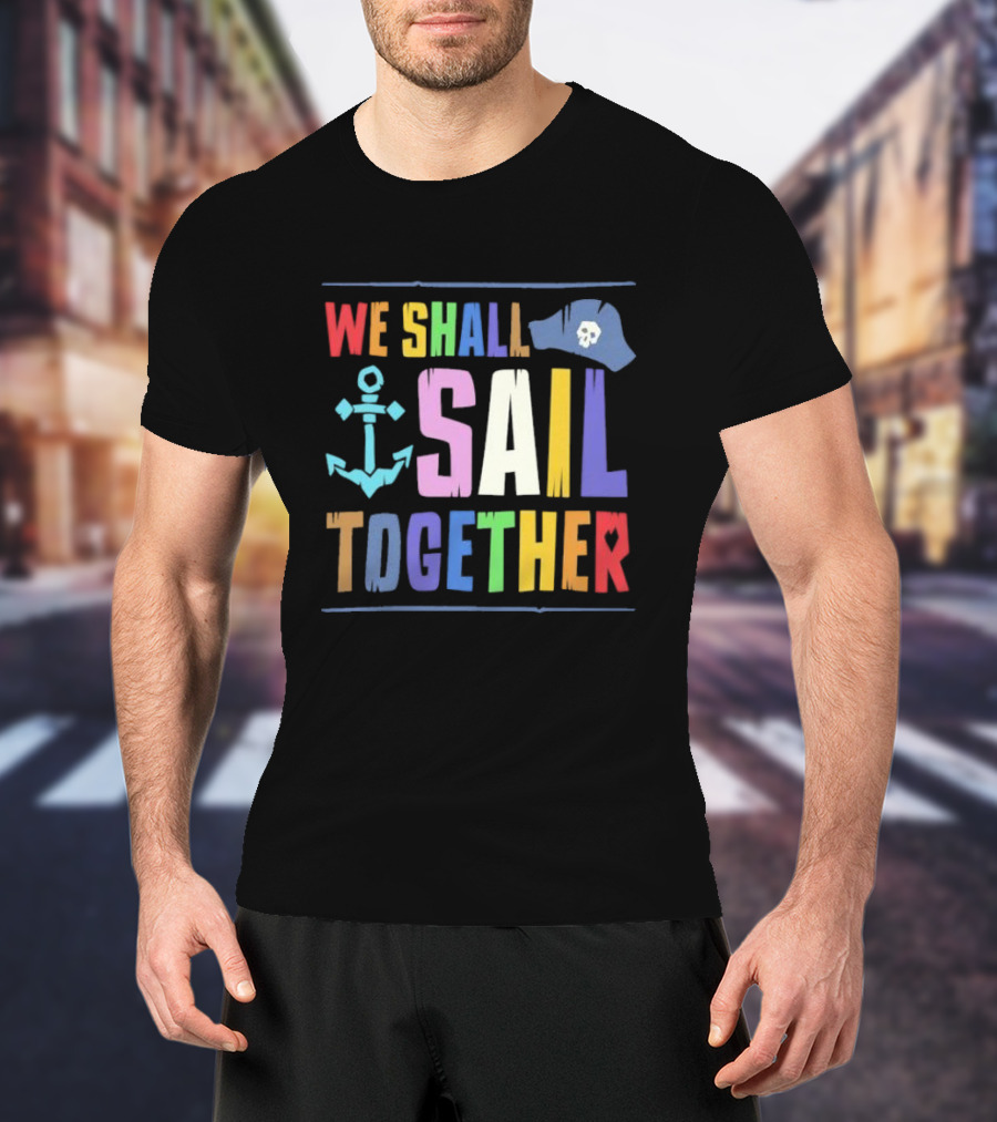 Sea Of Thieves We Shall Sail Together Pride Anchor Skull Hat T-Shirt