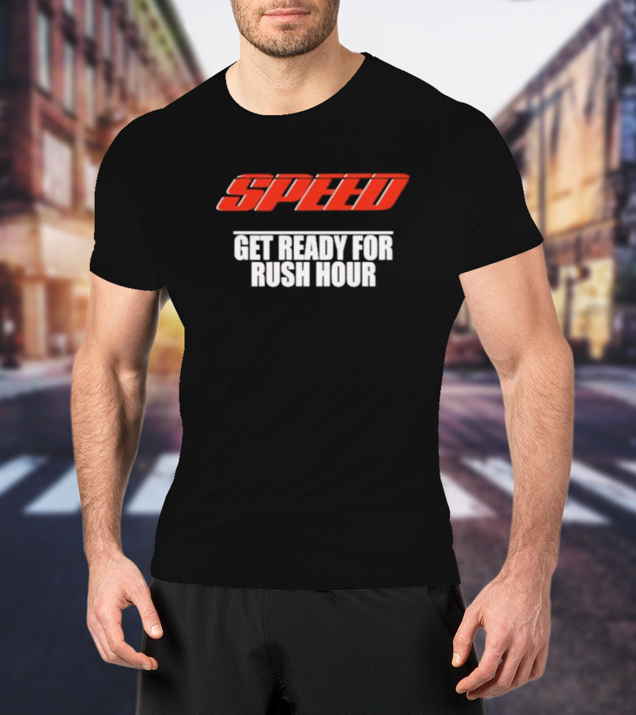 Speed Get Ready For Rush Hour T-Shirt