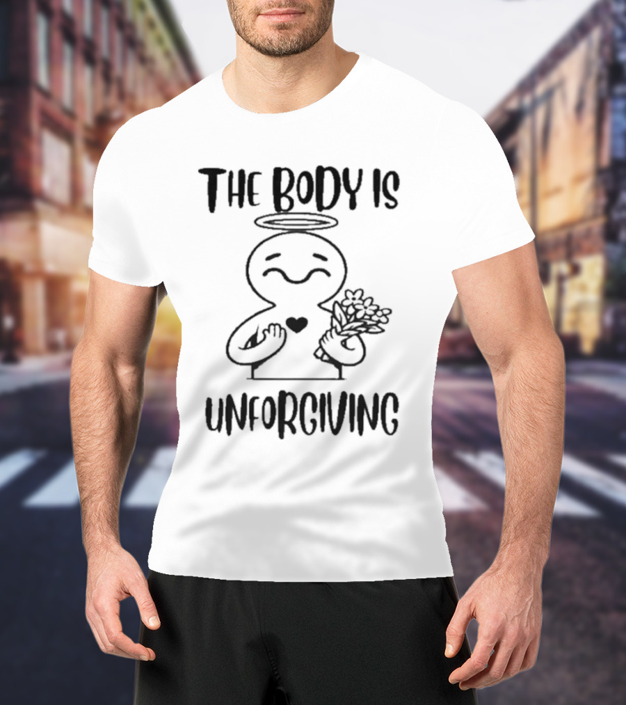 The Body Is Unforgiving Angel Figure Holding Flowers And Heart T-Shirt