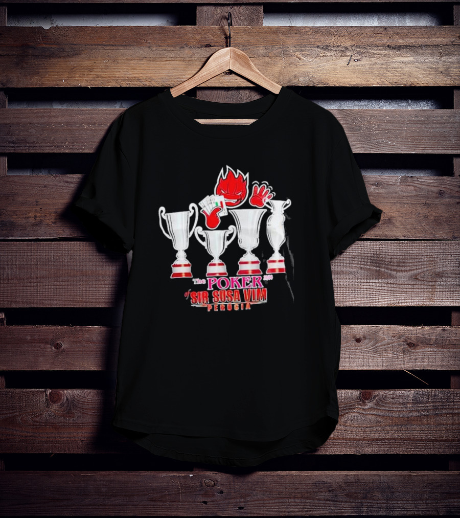 The Poker Of Sir Susa Vim Perugia Trophies And Flaming Card Hand T-Shirt