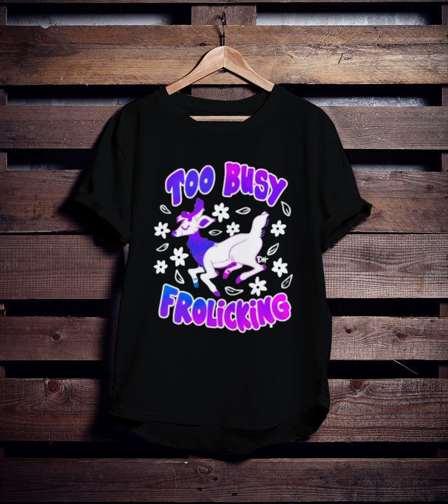 Too Busy Frolicking Colorful Deer With Flowers T-Shirt