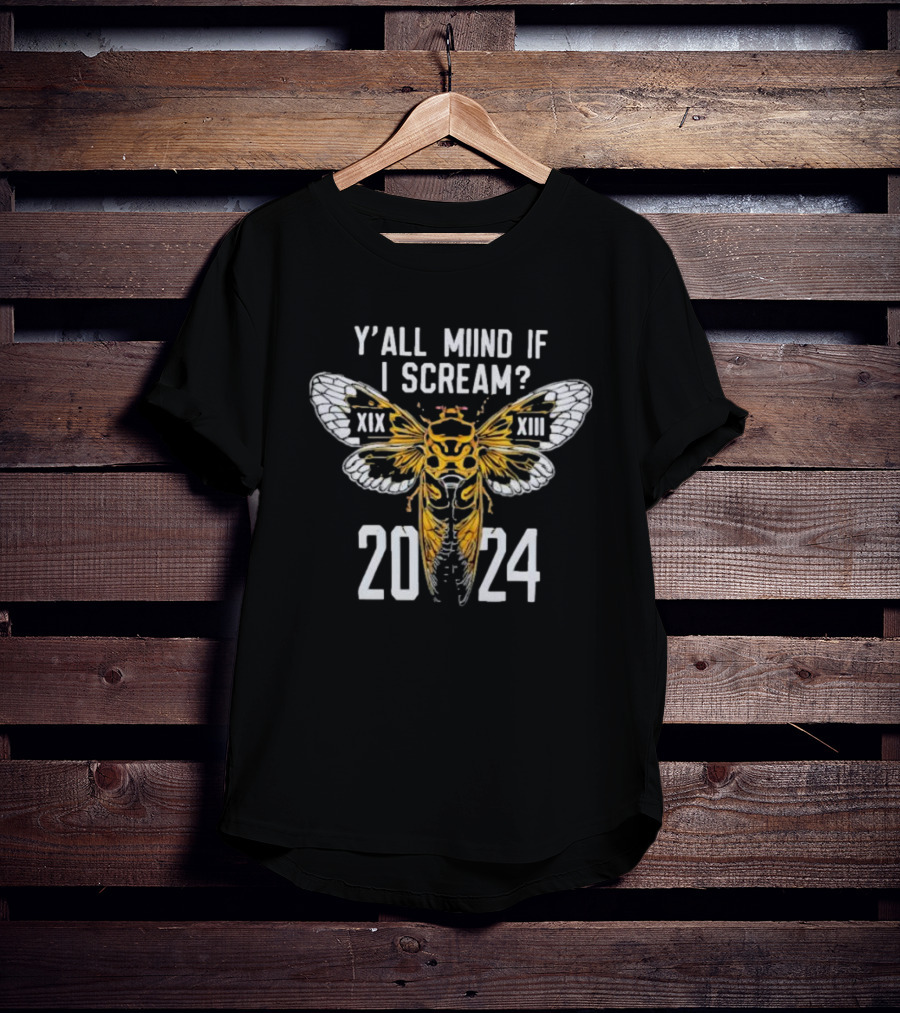 Y'all Miind If I Scream Cicada XIX XIII T-Shirt