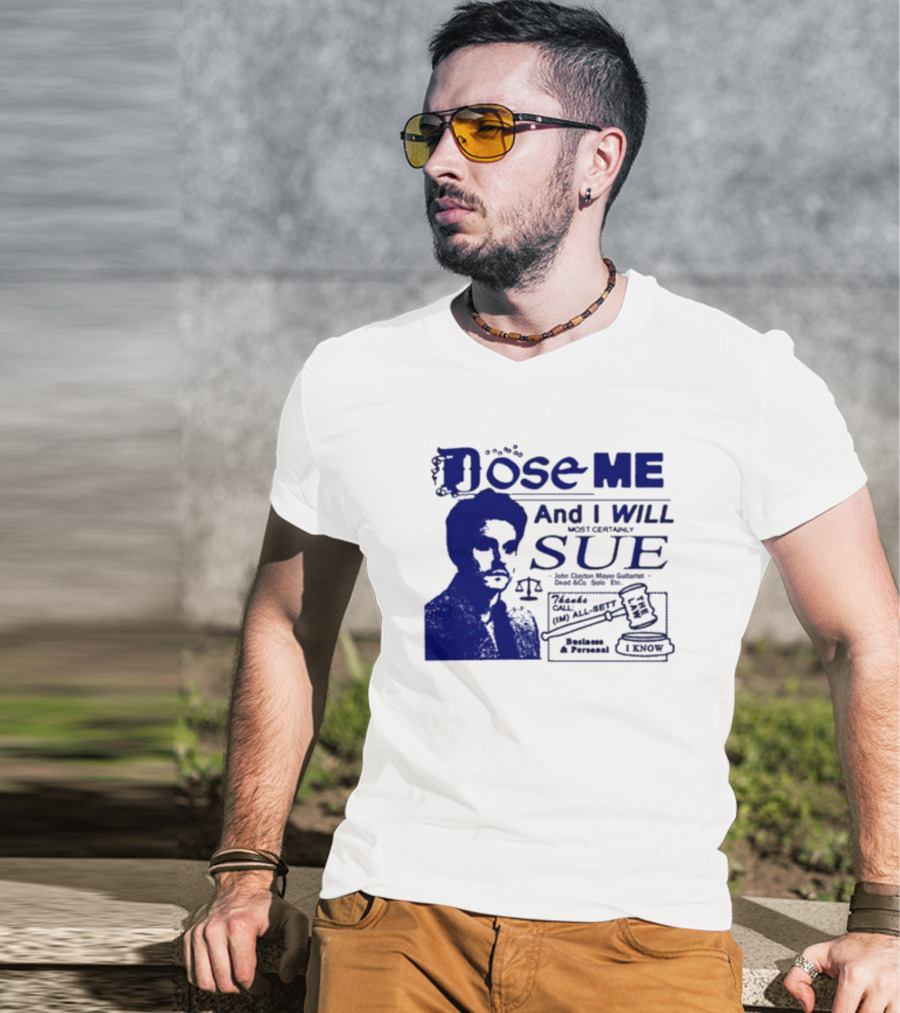 Dose Me And I Will Most Certainly Sue Check His All-Bets I Know T-Shirt
