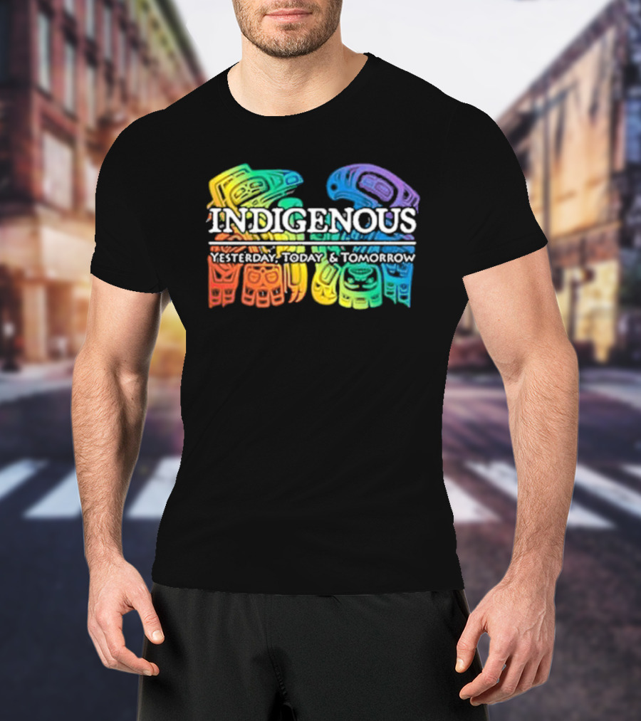 Indigenous Yesterday Today And Tomorrow Rainbow Tribal T-Shirt